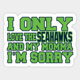 Only Love the Seahawks and My Momma! Sticker